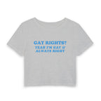 GAY RIGHTS? YEAH I'M GAY & ALWAYS RIGHT