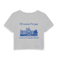 Of course I'm gay I went to Catholic School