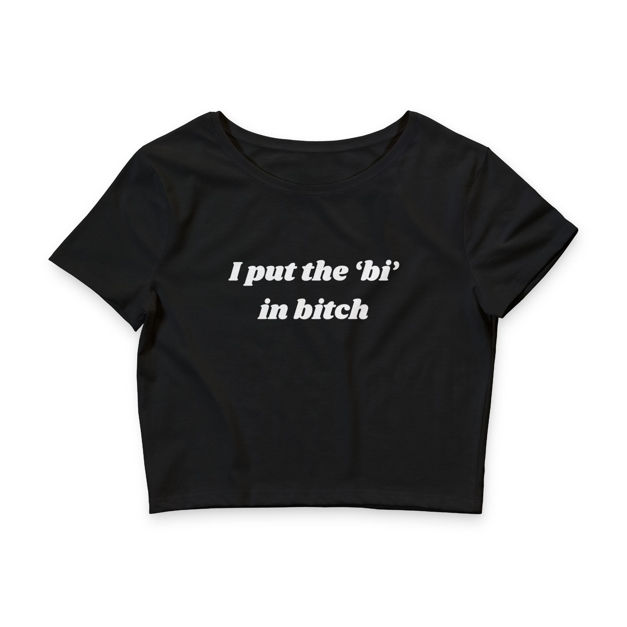 I put the 'bi' in bitch