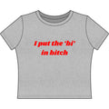 I put the 'bi' in bitch