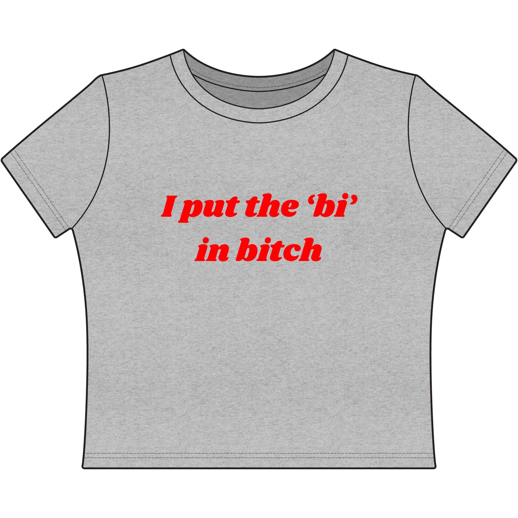 I put the 'bi' in bitch