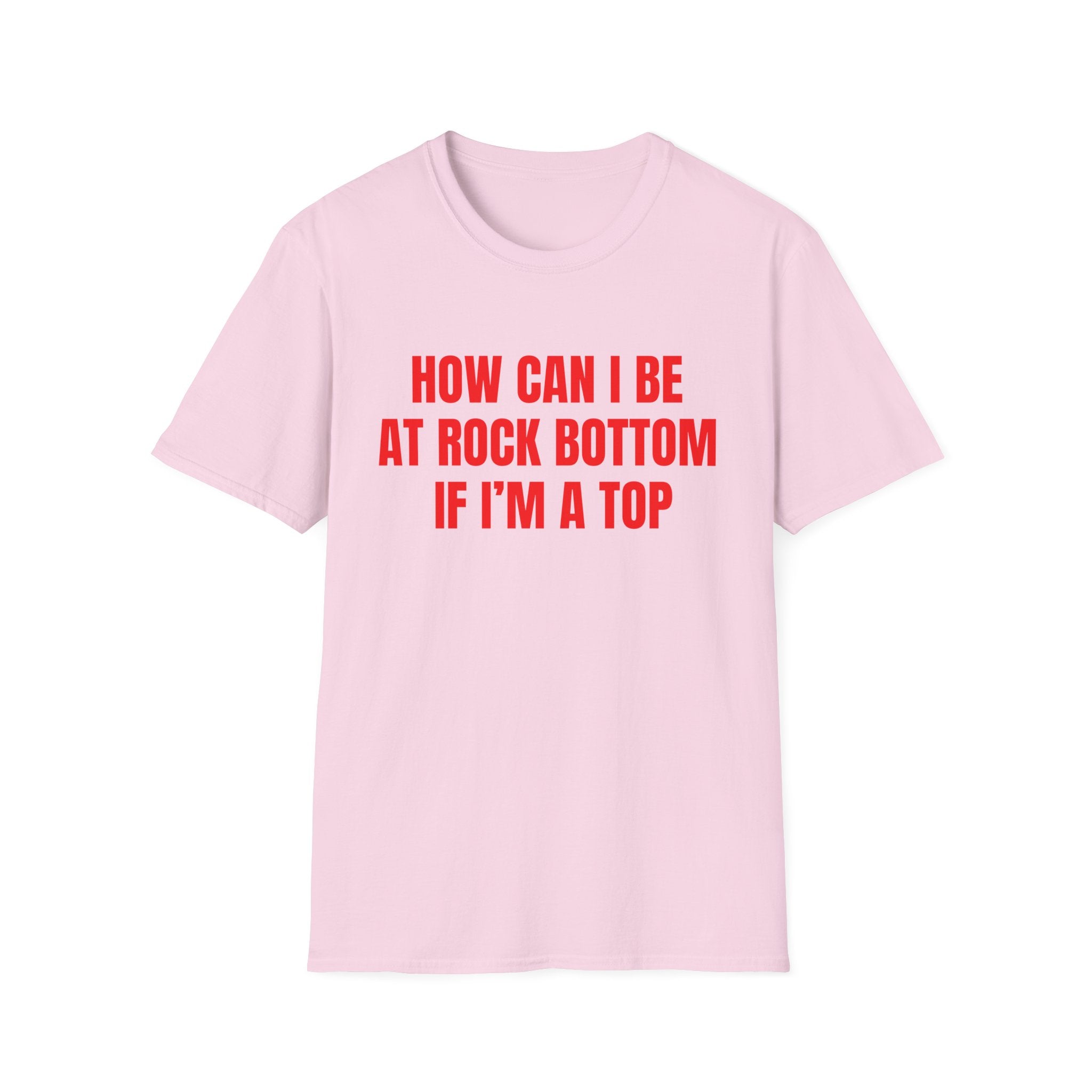 HOW CAN I BE AT ROCK BOTTOM IF I'M A TOP