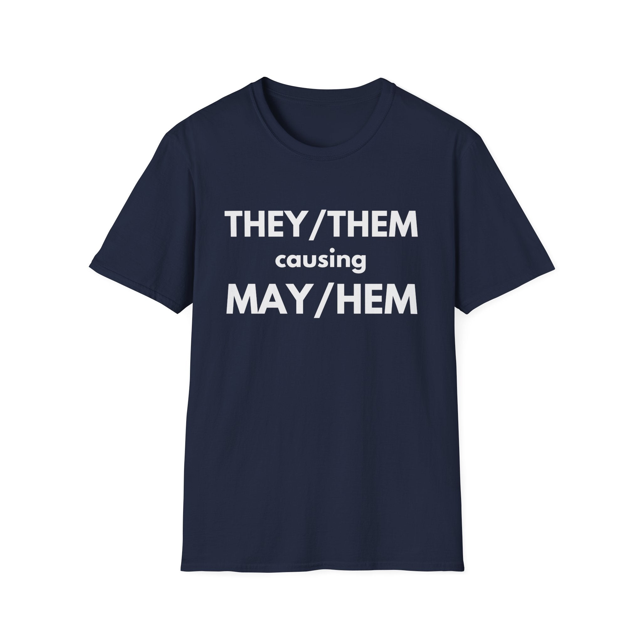 THEY / THEM causing MAY / HEM