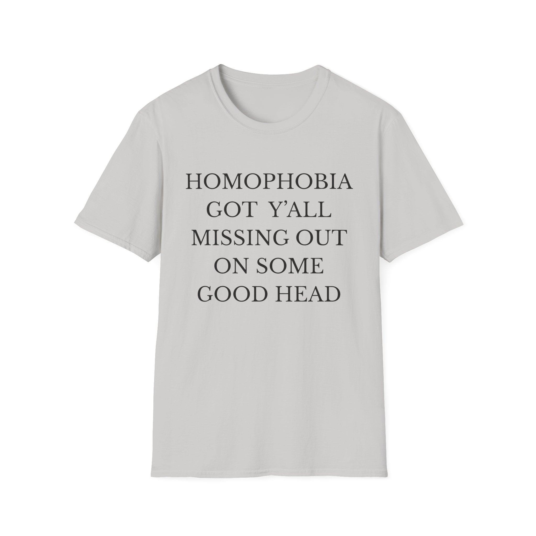HOMOPHOBIA GOT Y'ALL MISSING OUT ON SOME GOOD HEAD