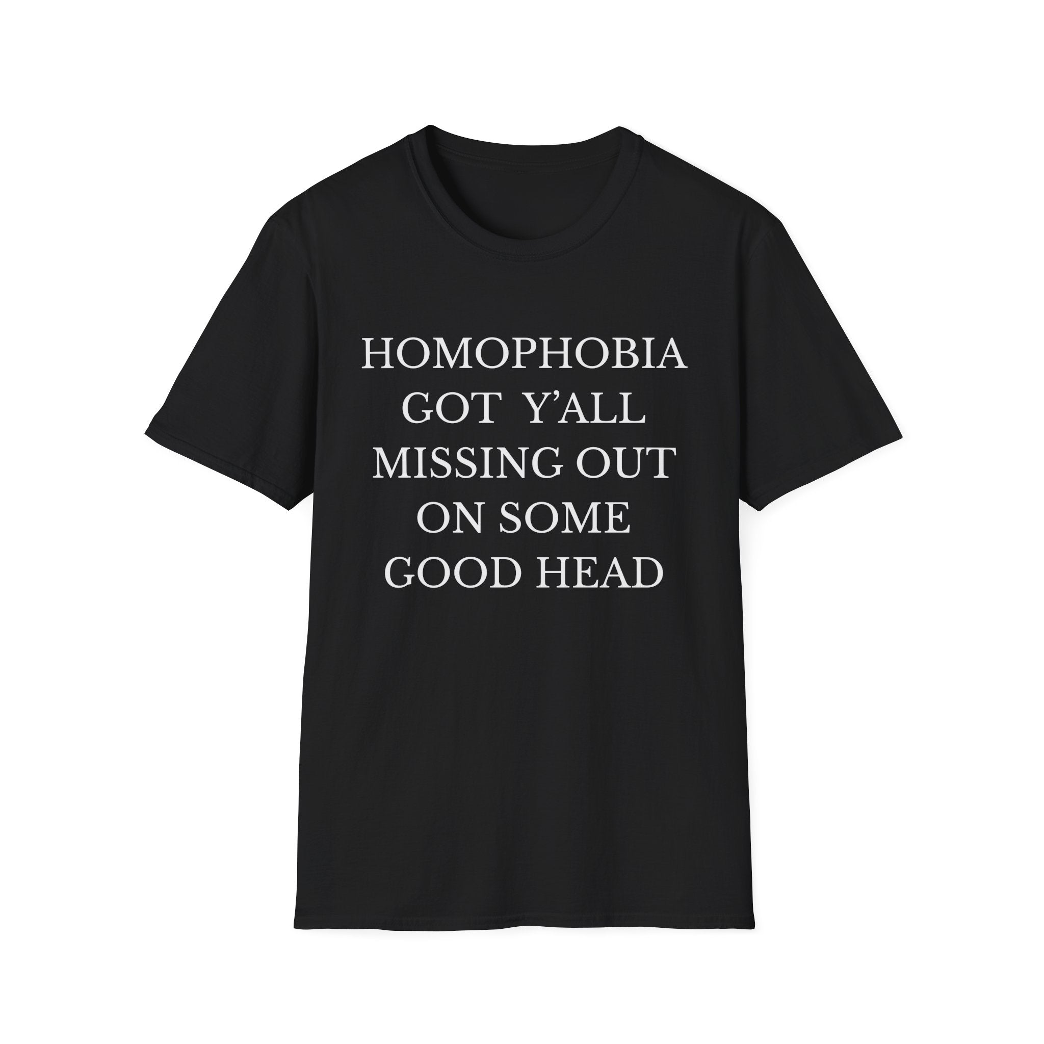HOMOPHOBIA GOT Y'ALL MISSING OUT ON SOME GOOD HEAD