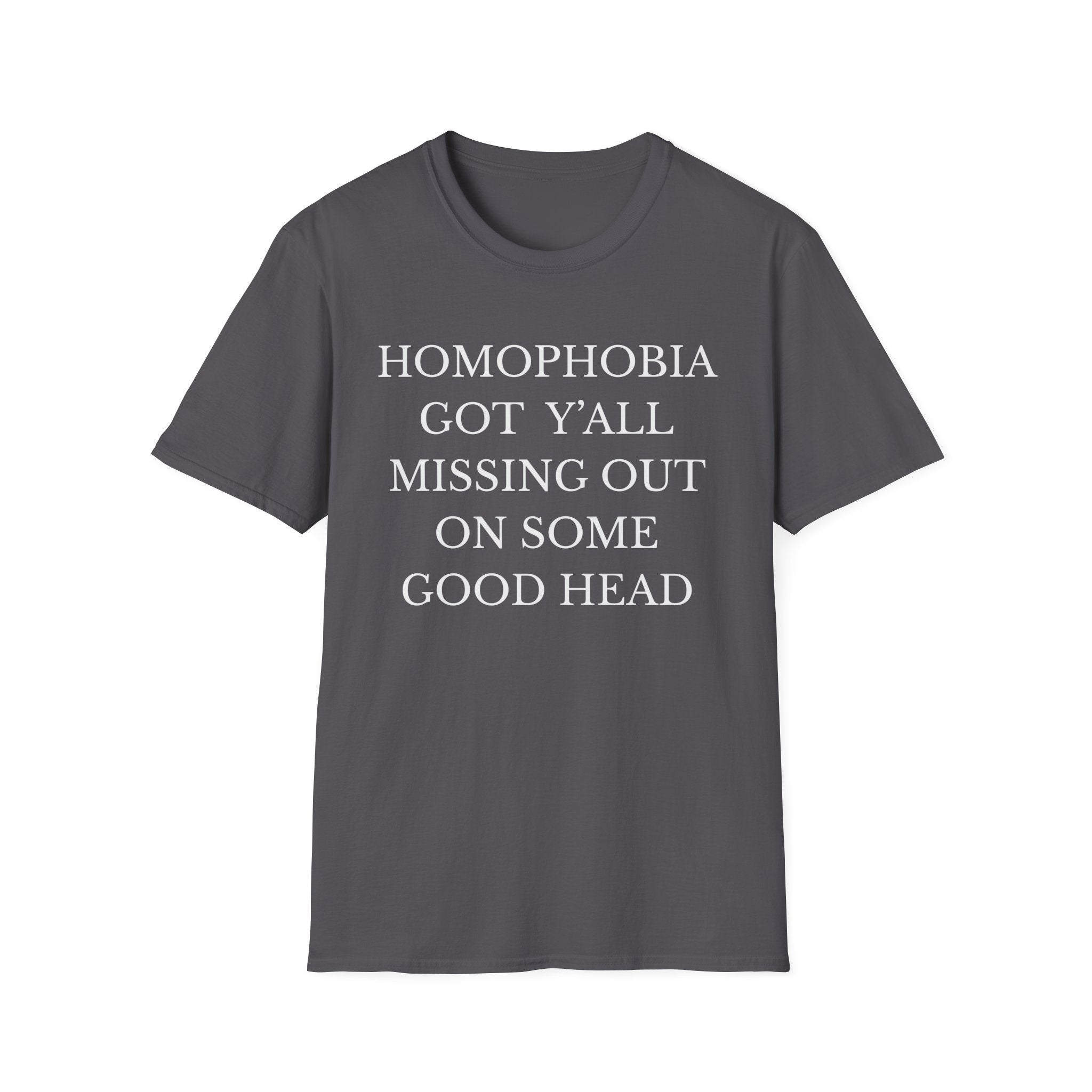 HOMOPHOBIA GOT Y'ALL MISSING OUT ON SOME GOOD HEAD