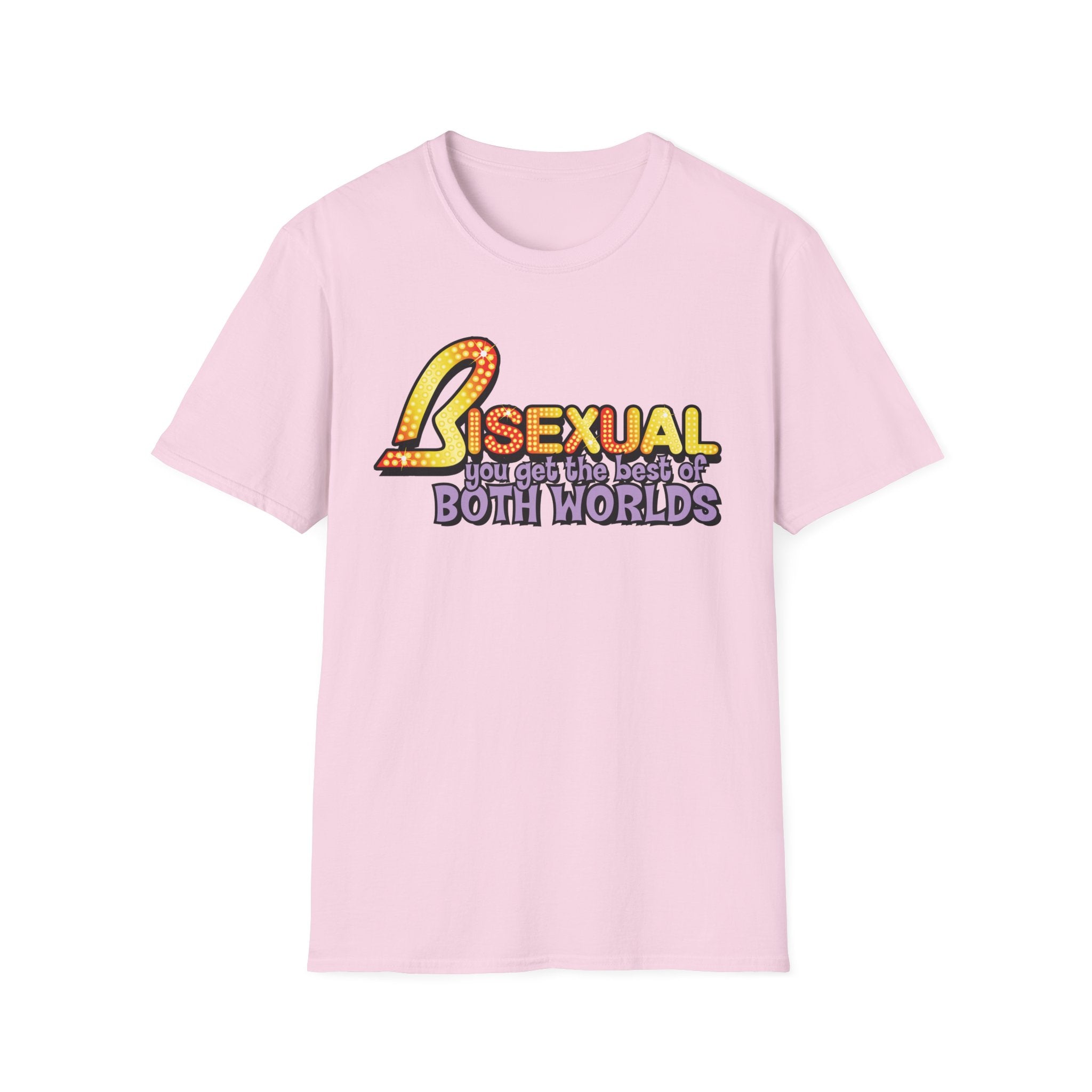 BISEXUAL you get the best of BOTH WORLDS
