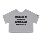 ORAL MAKES MY WHOLE DAY BUT ANAL MAKES MY HOLE WEAK