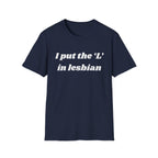 I put the 'L' in Lesbian