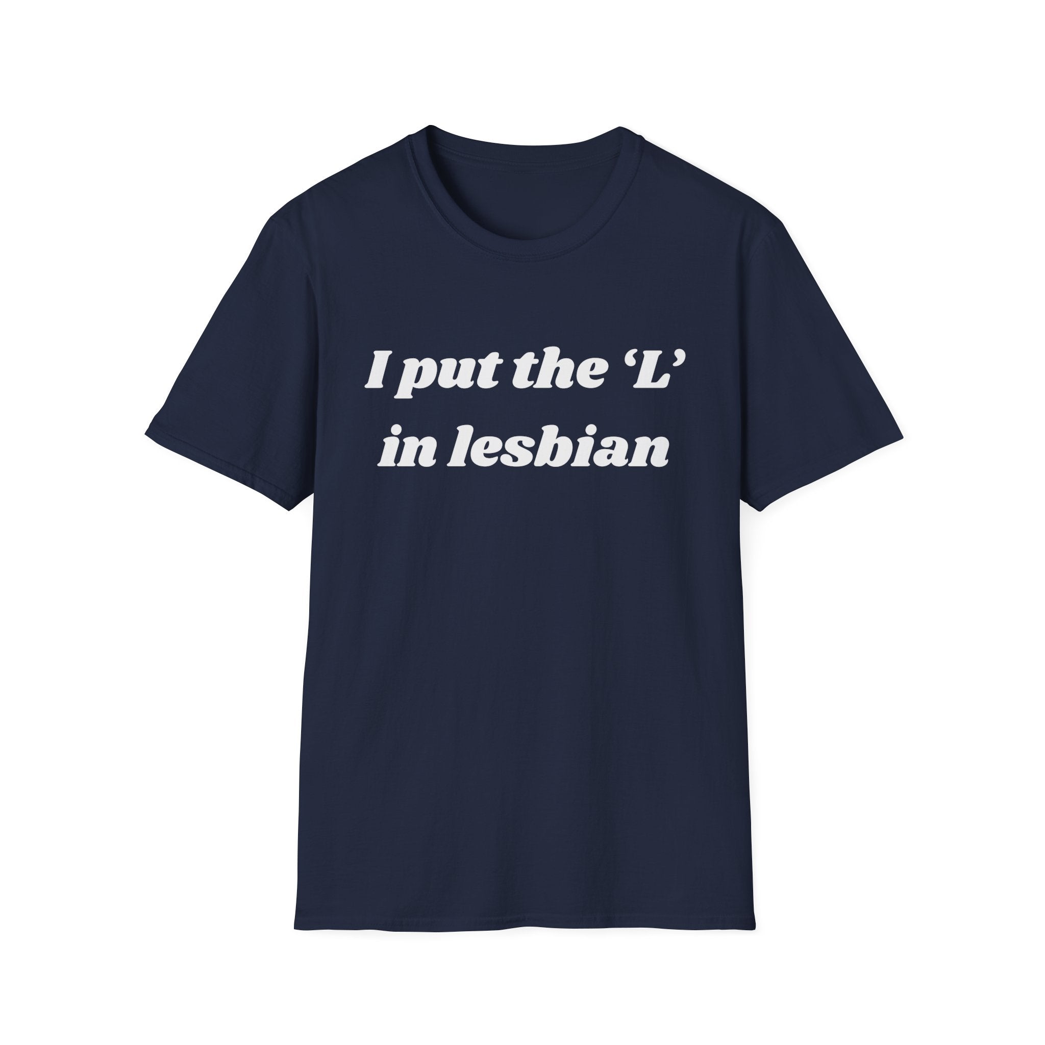 I put the 'L' in Lesbian