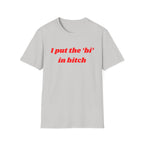 I put the 'bi' in bitch