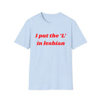 I put the 'L' in Lesbian
