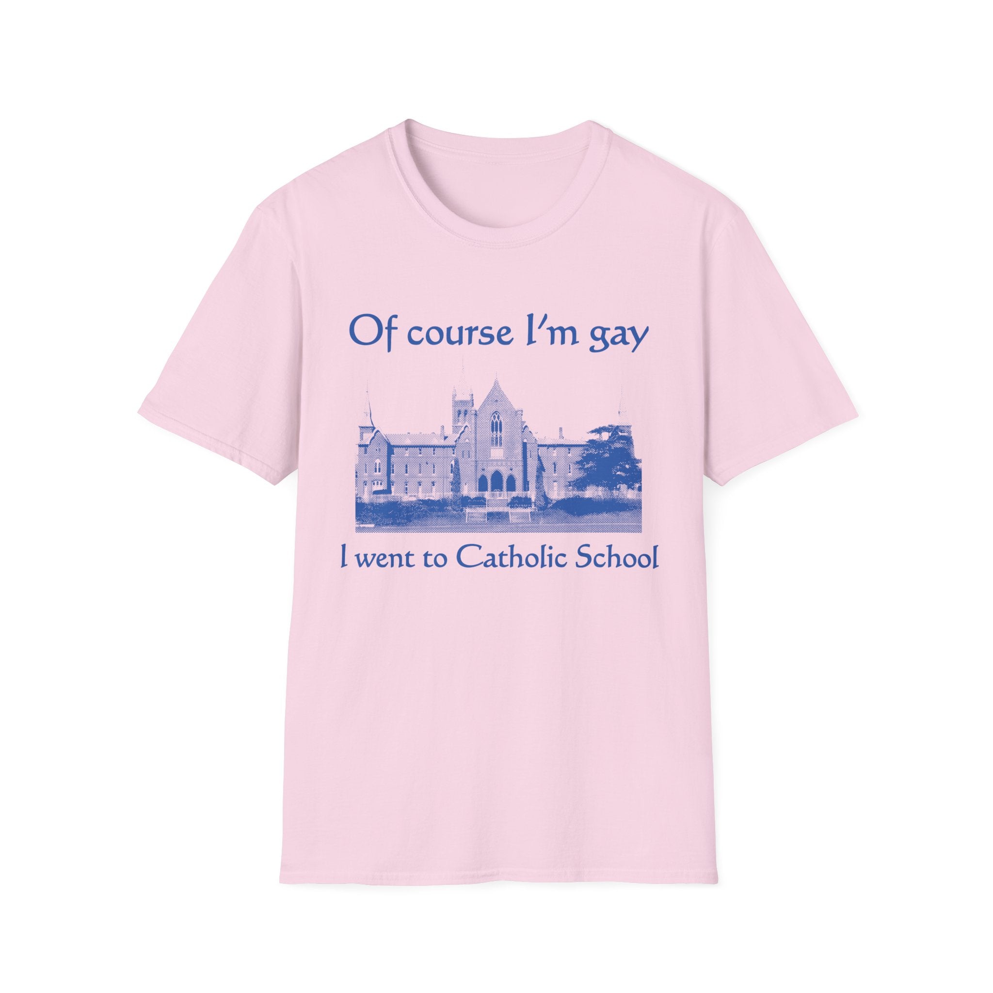 Of course I'm gay I went to Catholic School