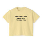DON'T BITE THE HAND THAT FINGERS YOU