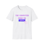 THE COMPUTER MADE ME GAY