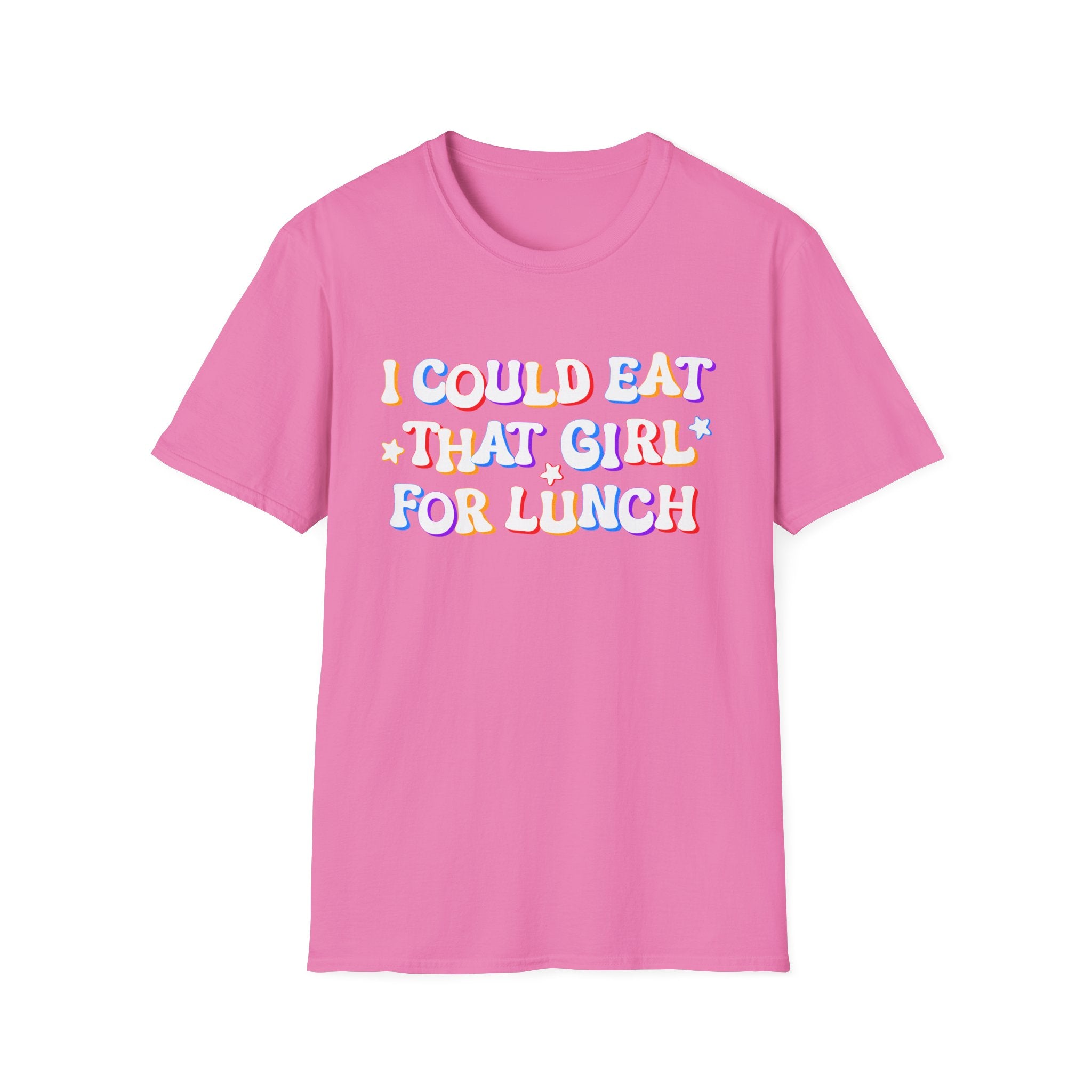 I COULD EAT THAT GIRL FOR LUNCH