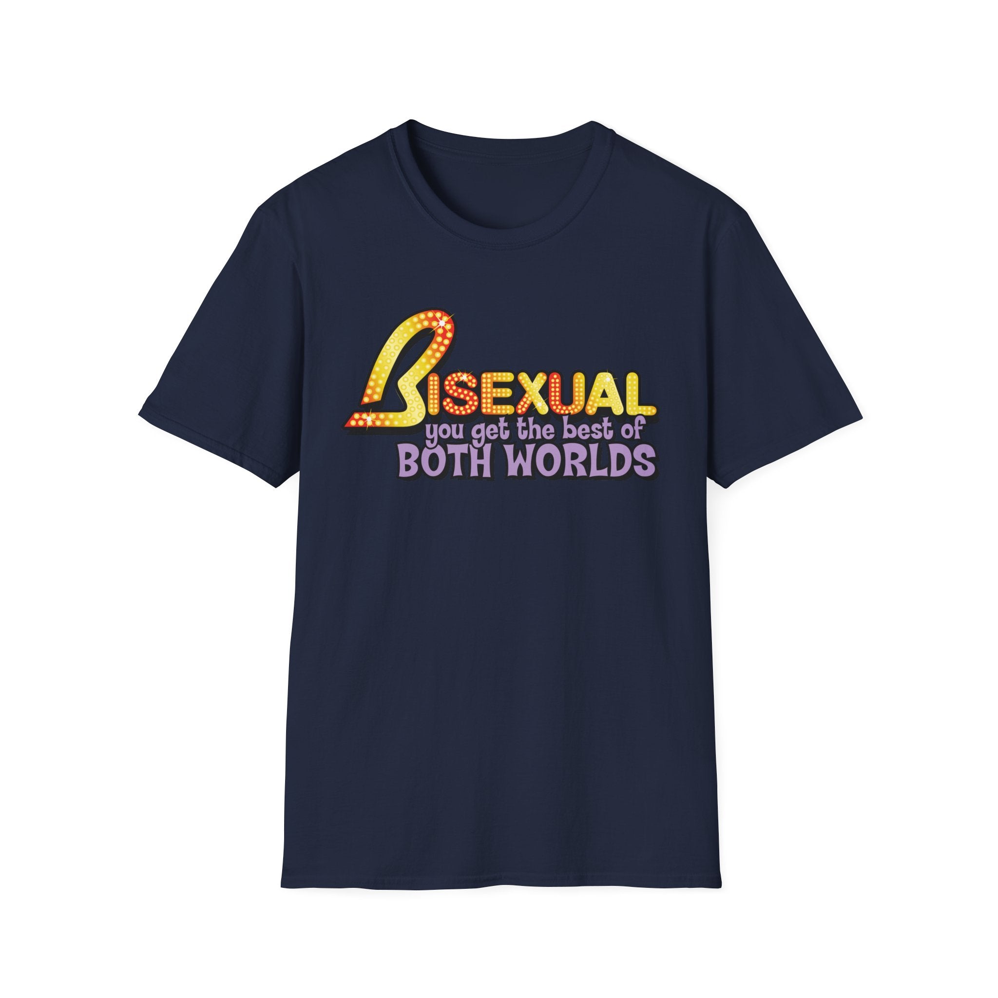 BISEXUAL you get the best of BOTH WORLDS