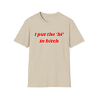 I put the 'bi' in bitch