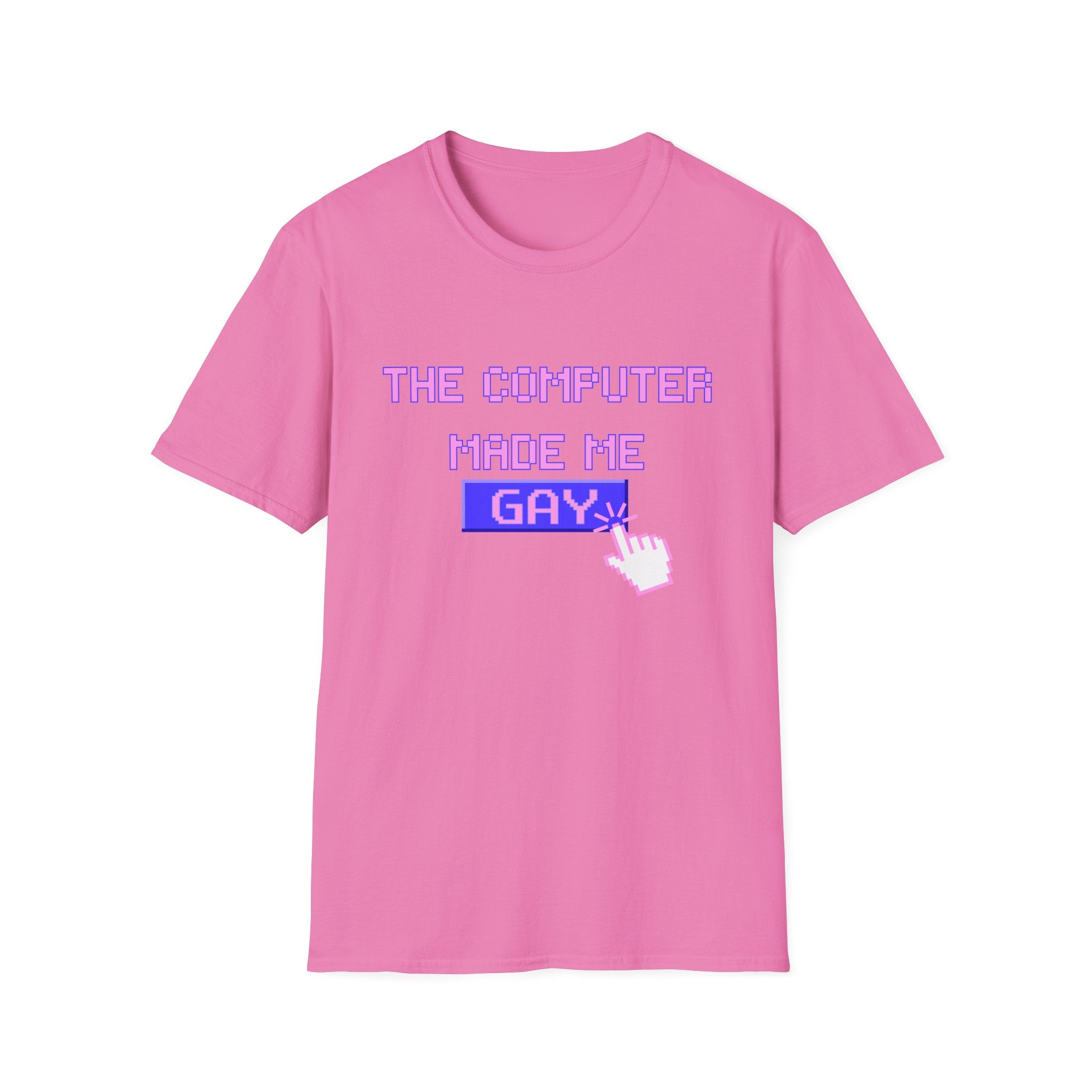 THE COMPUTER MADE ME GAY