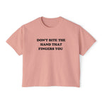 DON'T BITE THE HAND THAT FINGERS YOU