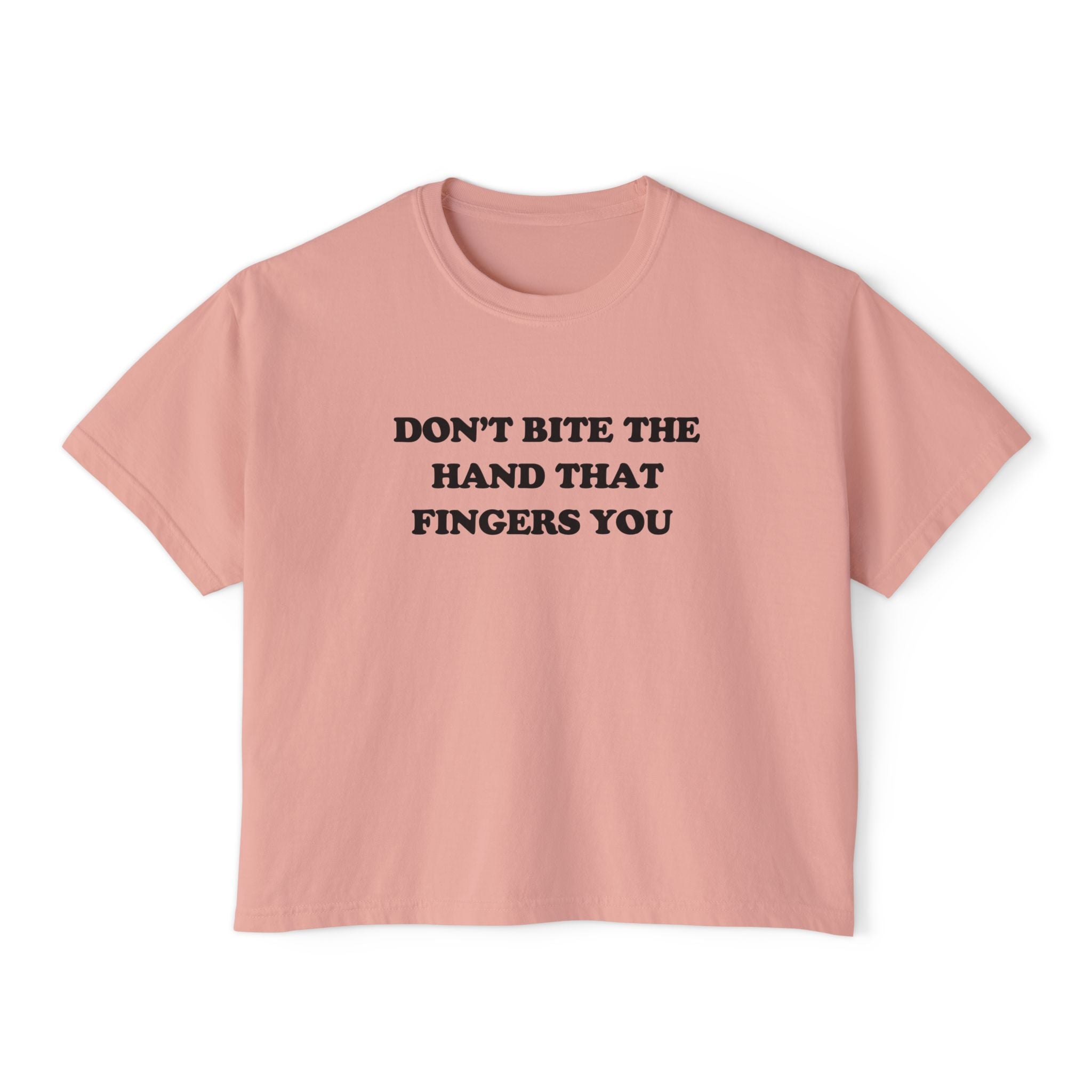DON'T BITE THE HAND THAT FINGERS YOU