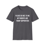 PLEASE BE NICE TO ME MY PARENTS ARE TRUMP SUPPORTERS