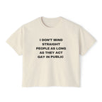 I DON'T MIND STRAIGHT PEOPLE AS LONG AS THEY ACT GAY IN PUBLIC