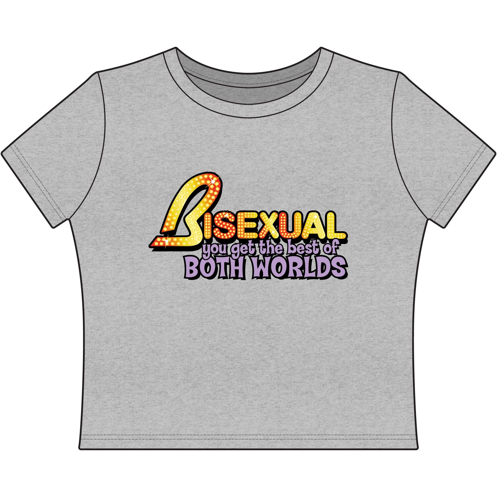 BISEXUAL you get the best of BOTH WORLDS