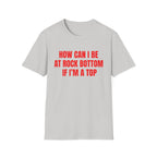 HOW CAN I BE AT ROCK BOTTOM IF I'M A TOP