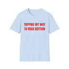 TOPPING MY WAY TO ROCK BOTTOM
