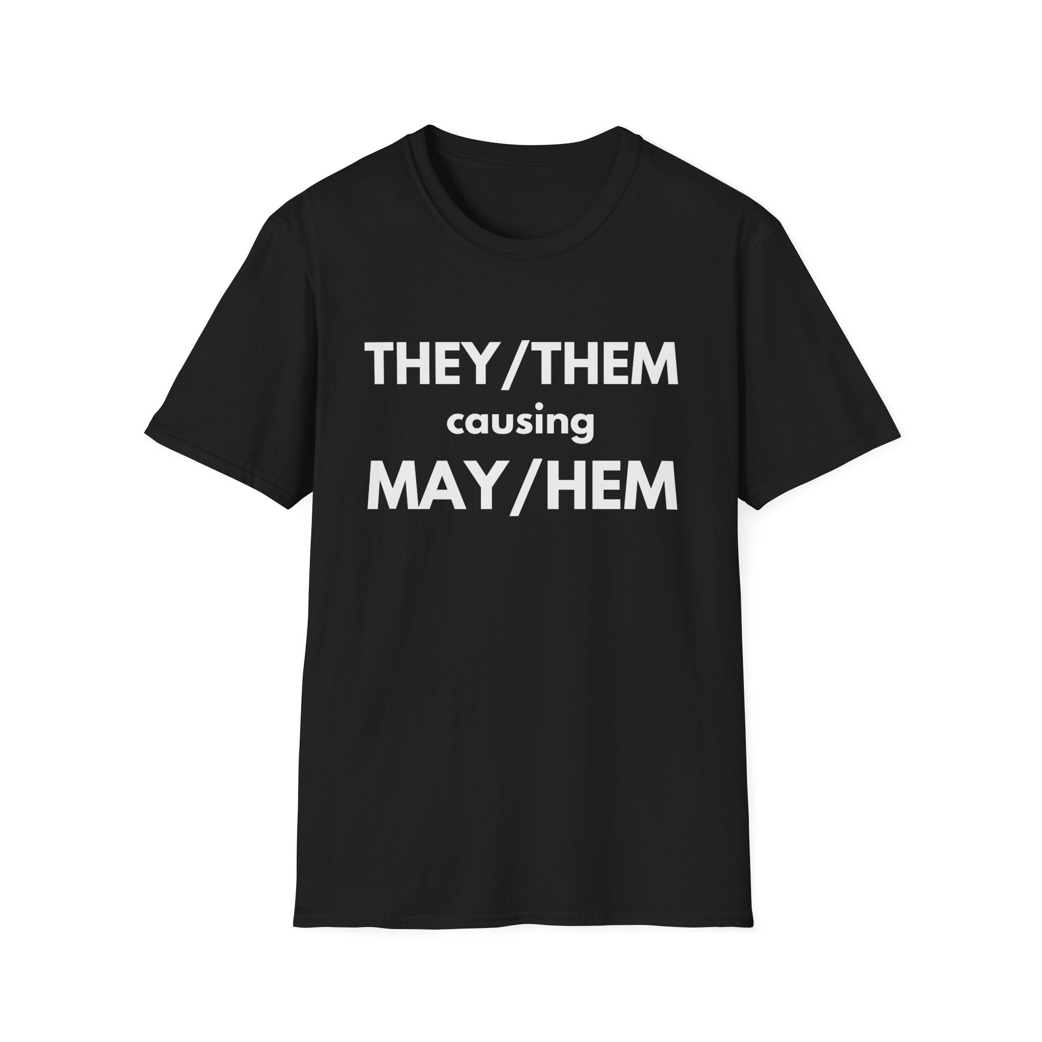 THEY / THEM causing MAY / HEM