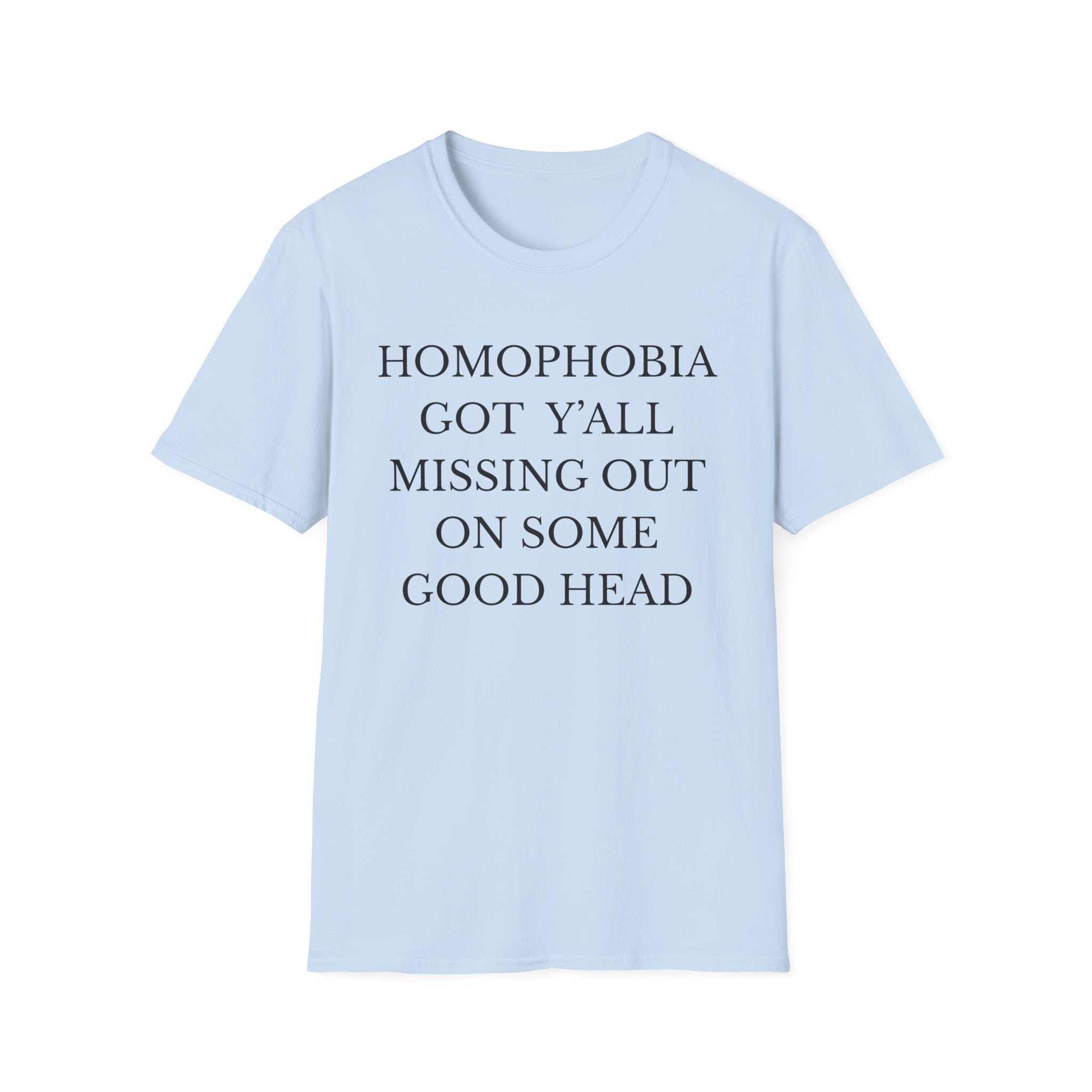HOMOPHOBIA GOT Y'ALL MISSING OUT ON SOME GOOD HEAD