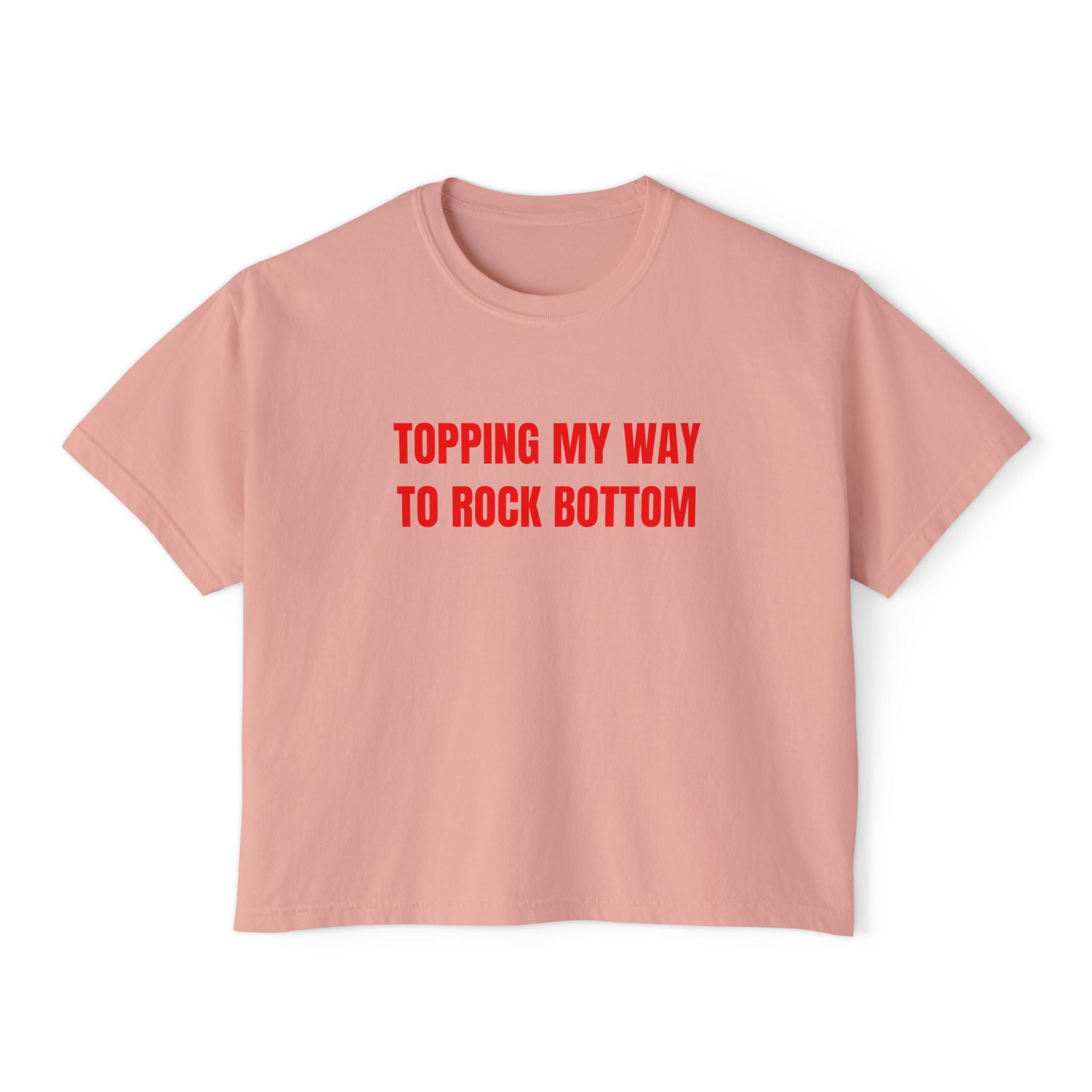 TOPPING MY WAY TO ROCK BOTTOM