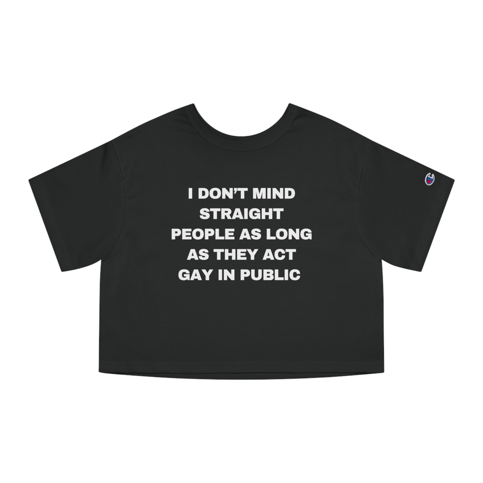 I DON'T MIND STRAIGHT PEOPLE AS LONG AS THEY ACT GAY IN PUBLIC