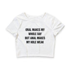 ORAL MAKES MY WHOLE DAY BUT ANAL MAKES MY HOLE WEAK