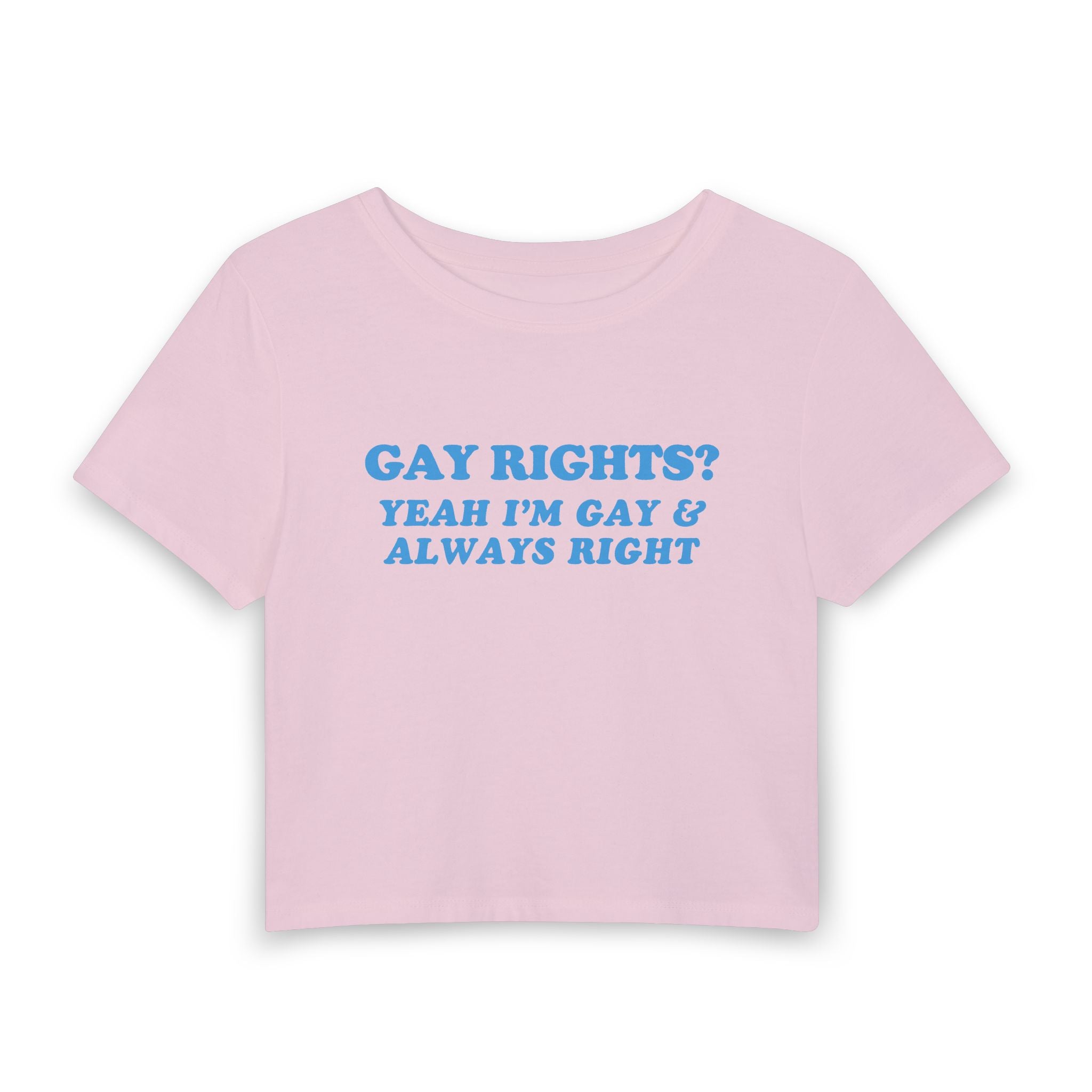 GAY RIGHTS? YEAH I'M GAY & ALWAYS RIGHT