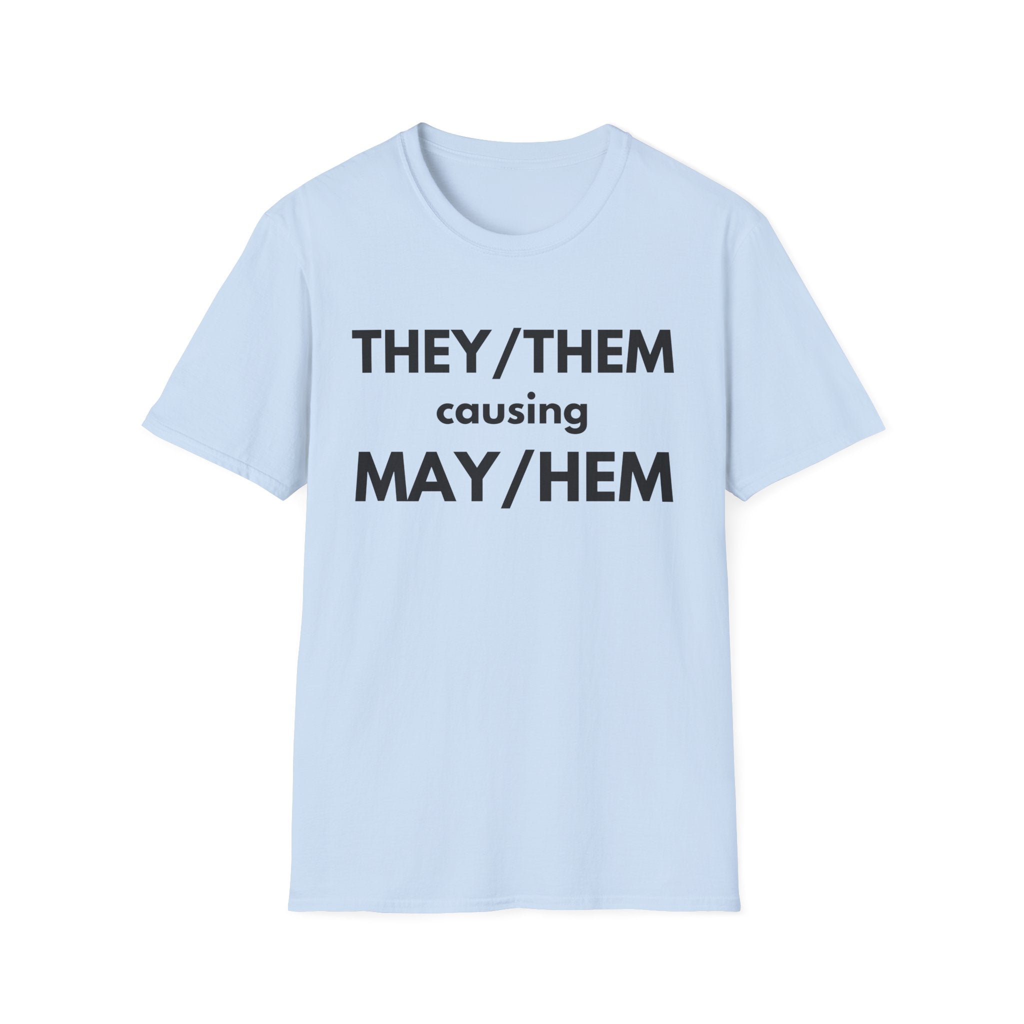 THEY / THEM causing MAY / HEM
