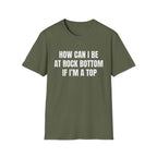 HOW CAN I BE AT ROCK BOTTOM IF I'M A TOP