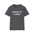 I put the 'bi' in bitch
