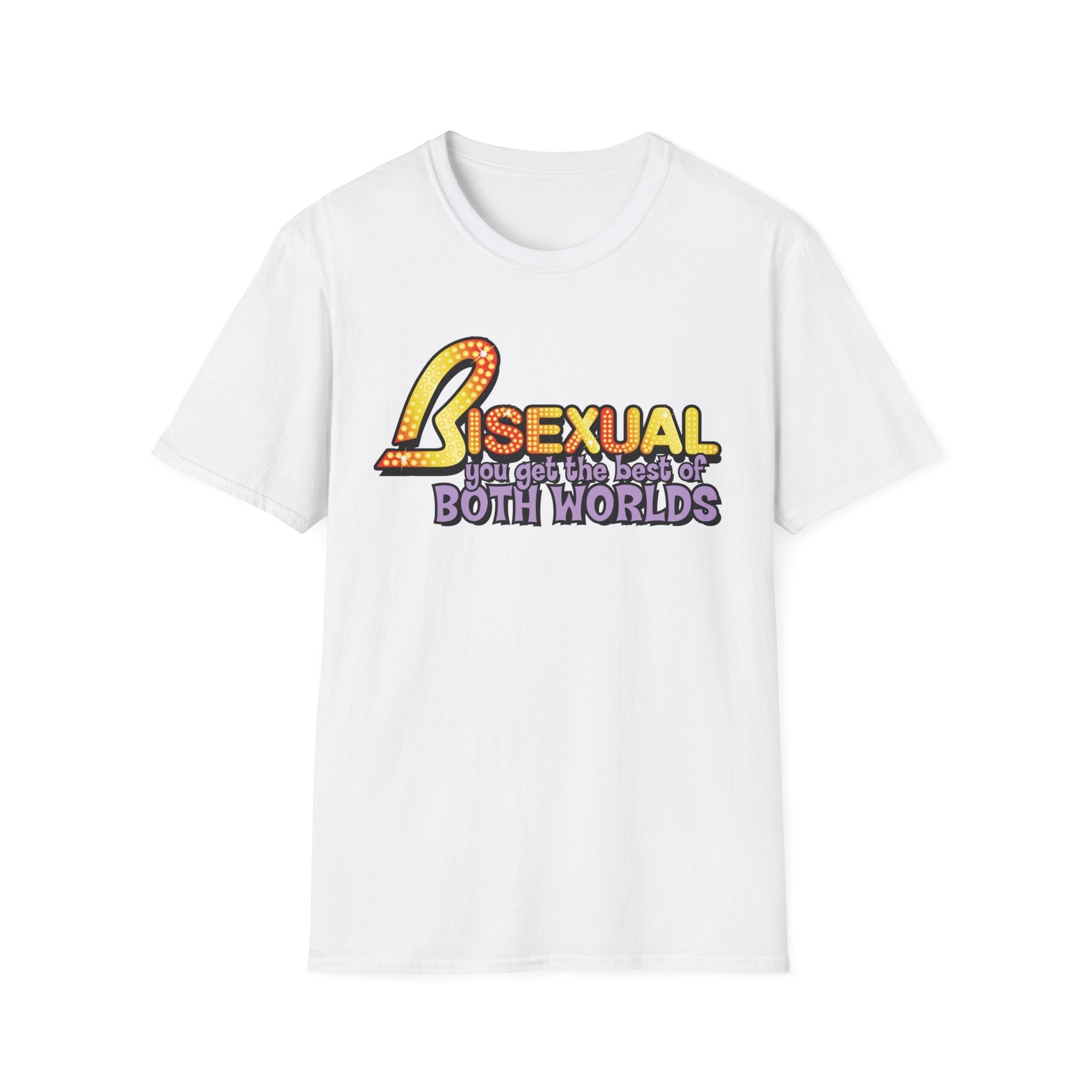 BISEXUAL you get the best of BOTH WORLDS