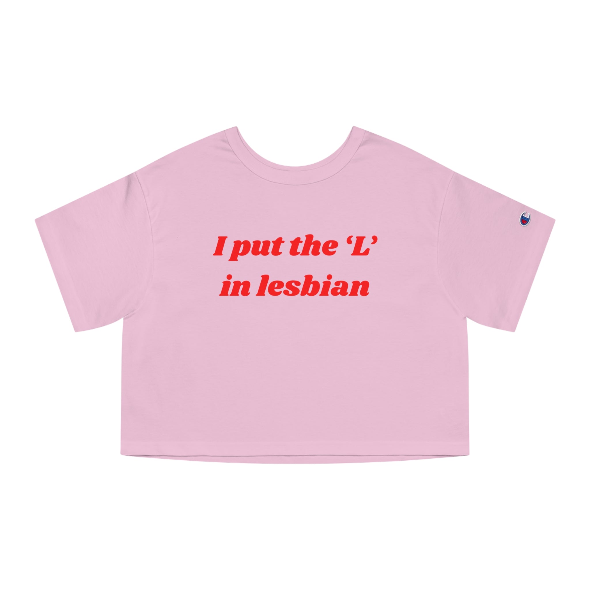 I put the 'L' in Lesbian