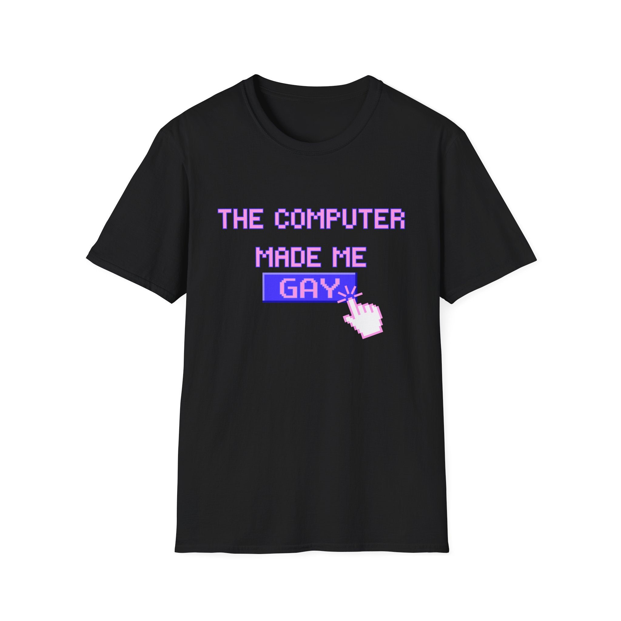 THE COMPUTER MADE ME GAY