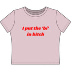 I put the 'bi' in bitch
