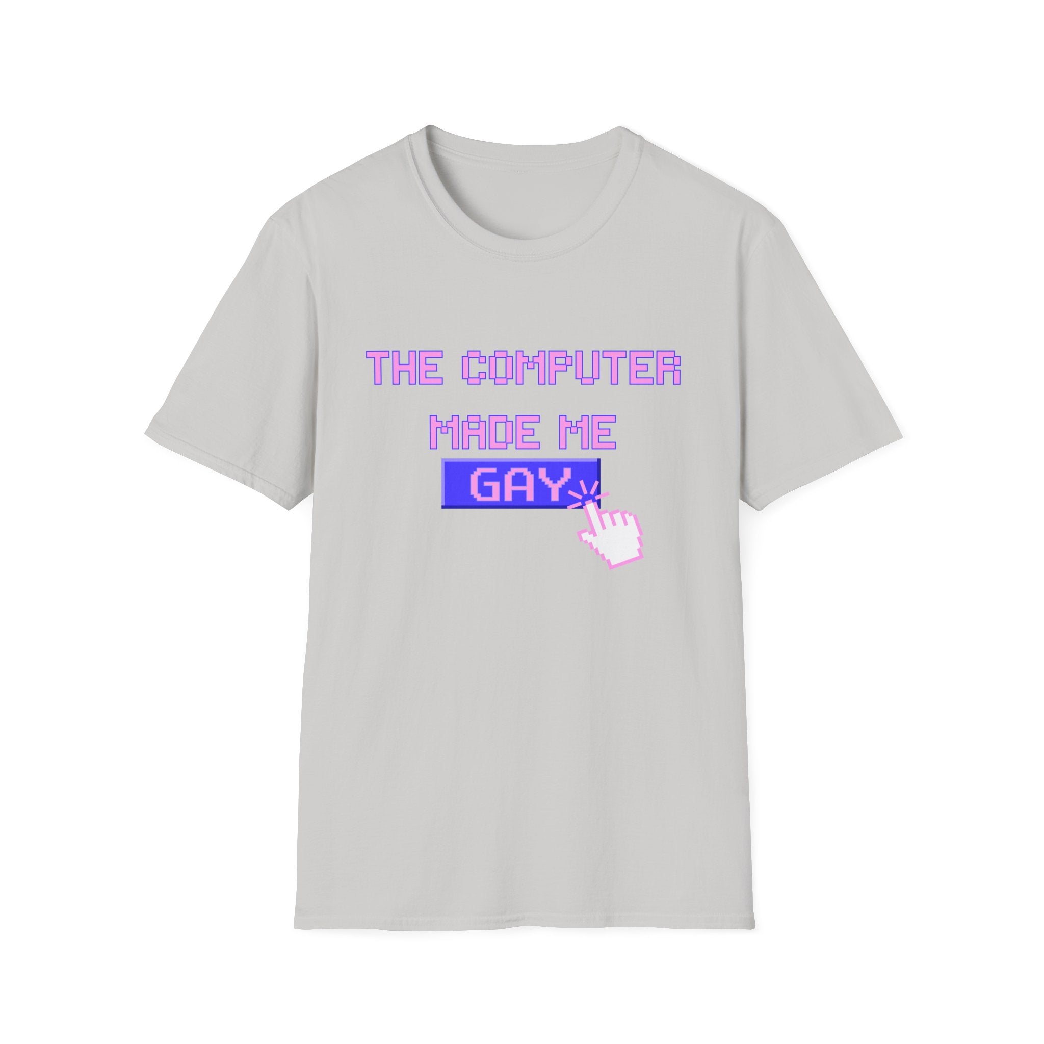 THE COMPUTER MADE ME GAY