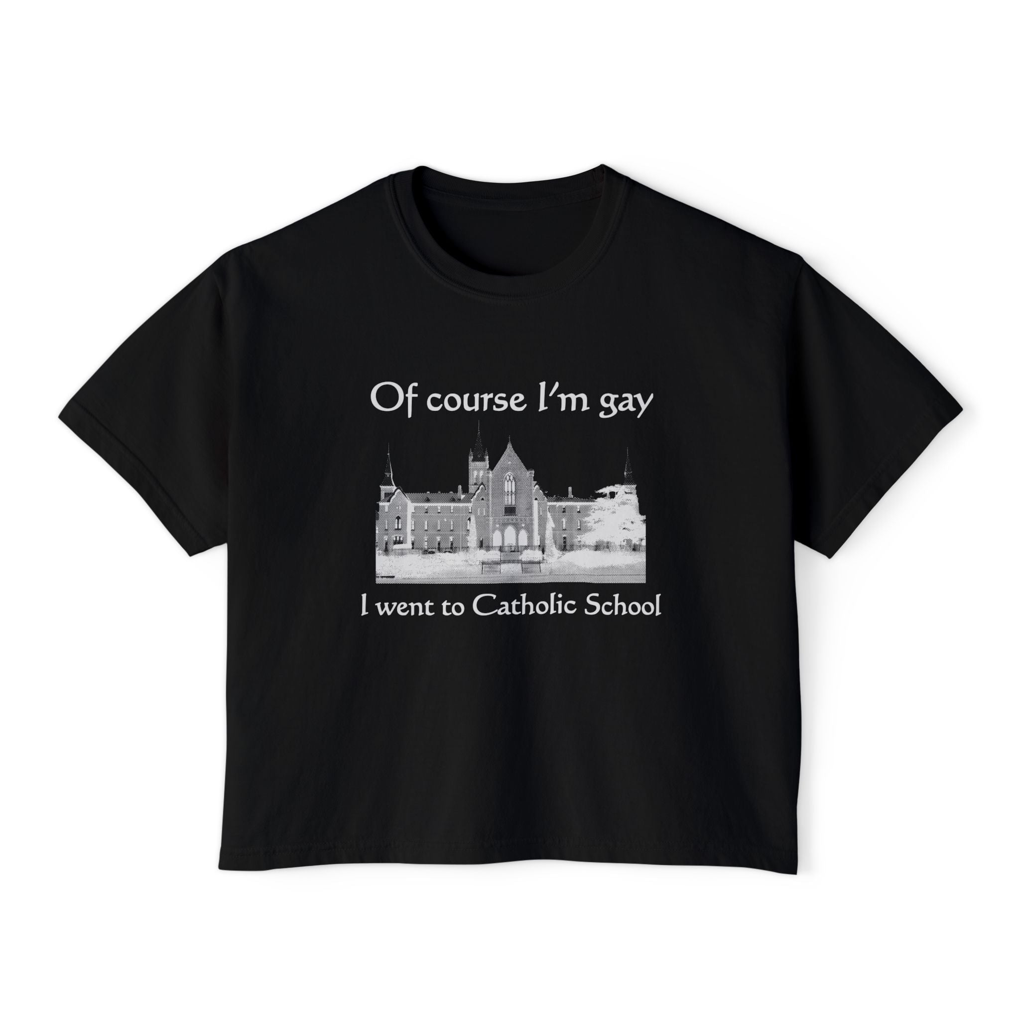 Of course I'm gay I went to Catholic School