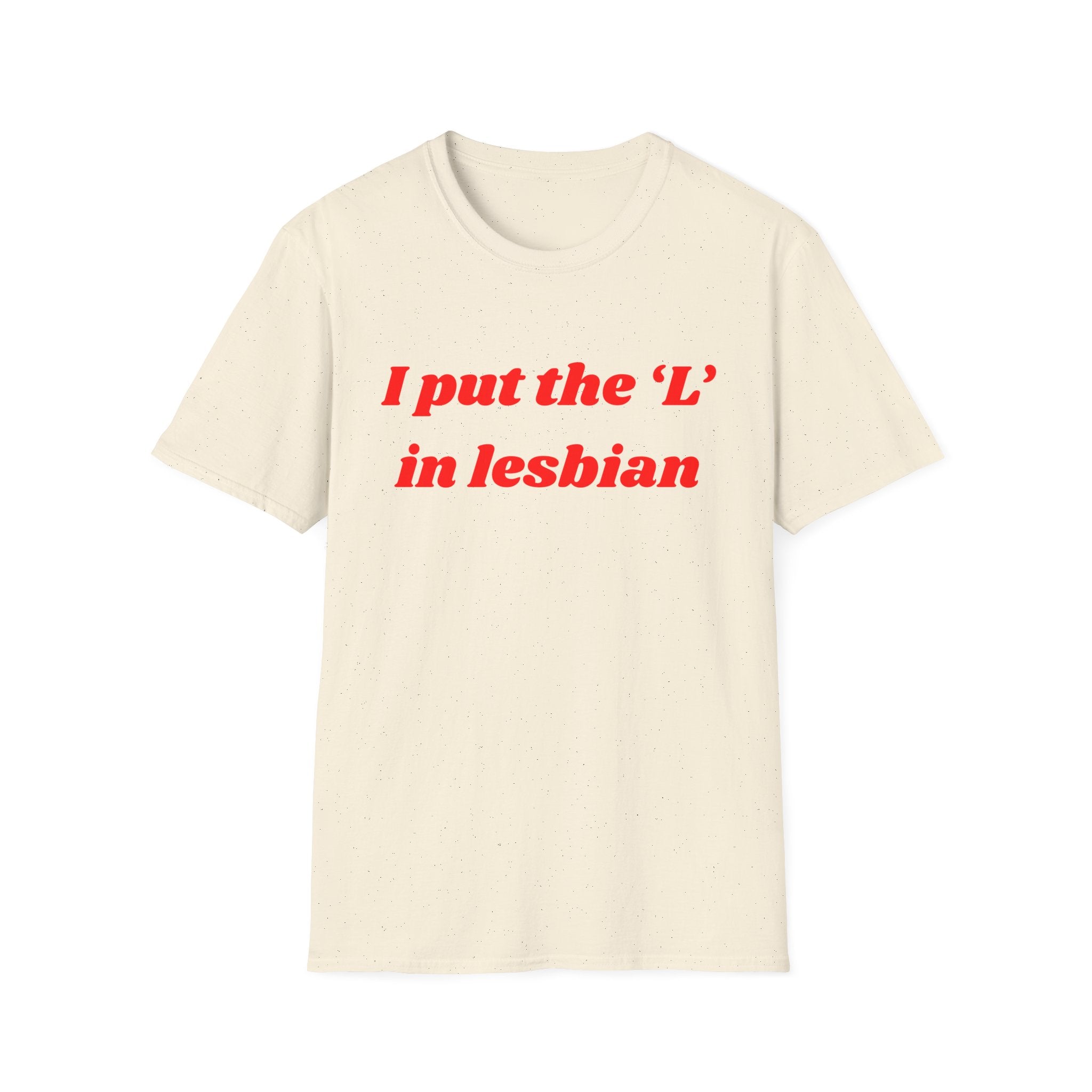 I put the 'L' in Lesbian