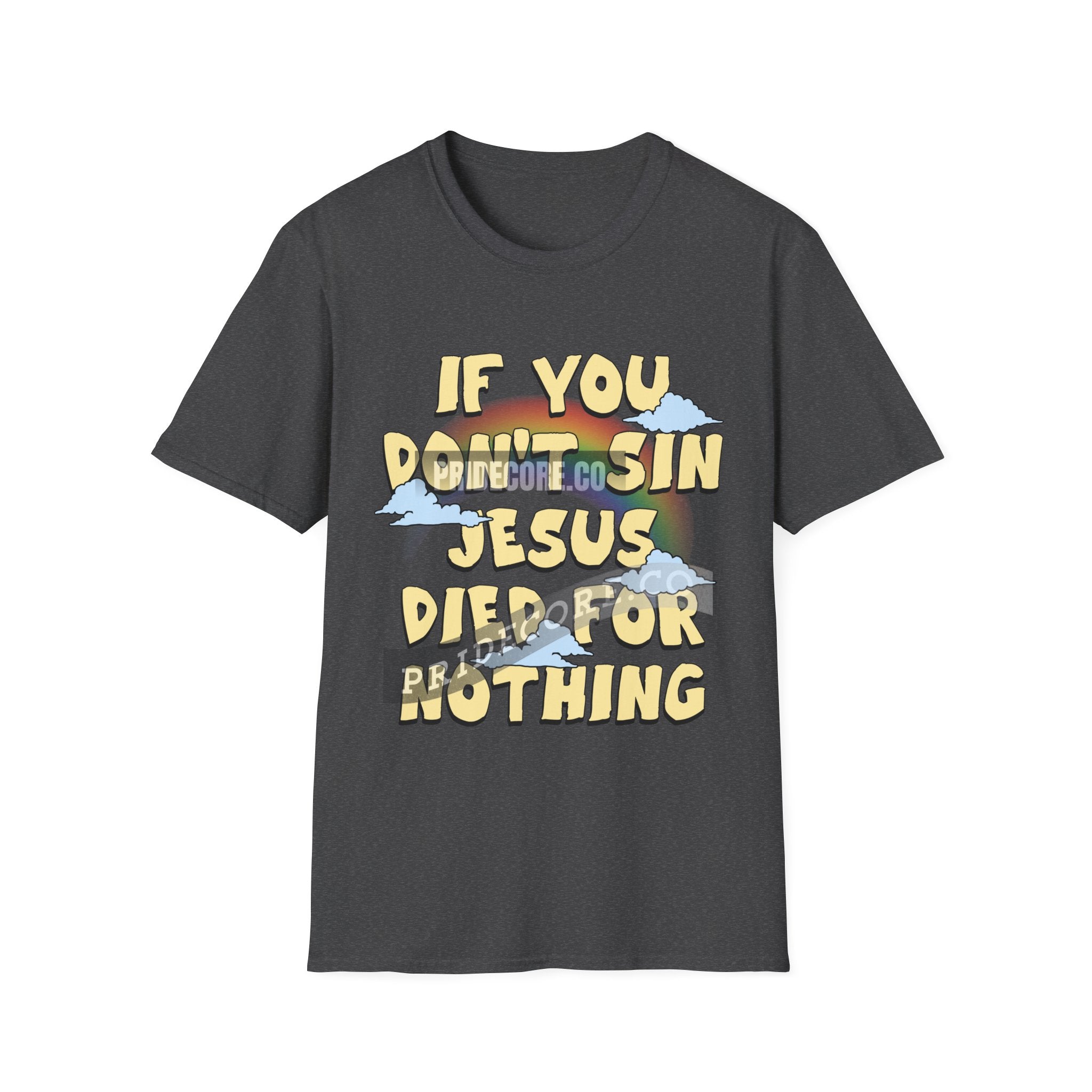 If You Don't Sin Jesus Died For Nothing (ships without watermarks)