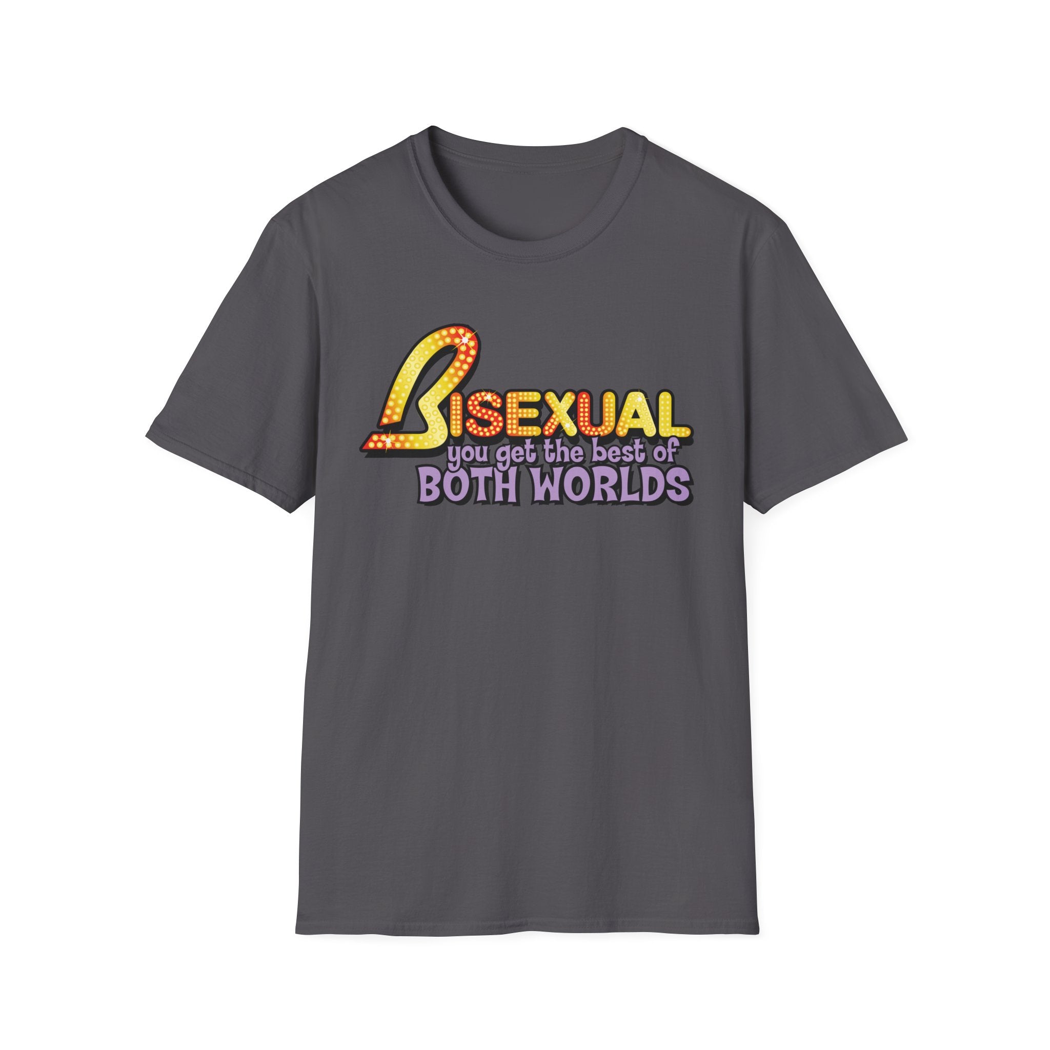 BISEXUAL you get the best of BOTH WORLDS