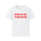 TOPPING MY WAY TO ROCK BOTTOM