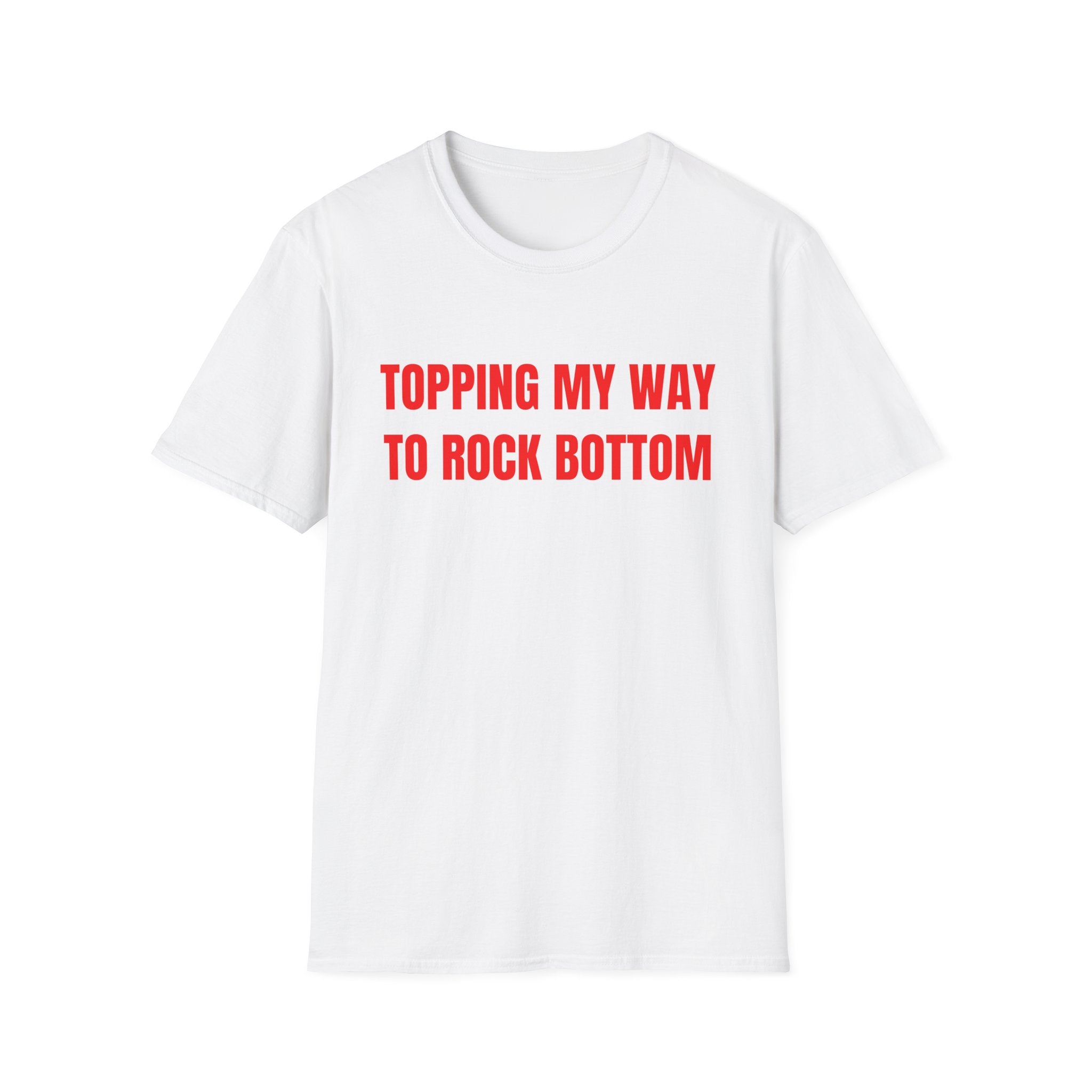 TOPPING MY WAY TO ROCK BOTTOM